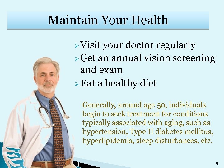 Maintain Your Health Ø Visit your doctor regularly Ø Get an annual vision screening
