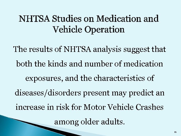 NHTSA Studies on Medication and Vehicle Operation The results of NHTSA analysis suggest that