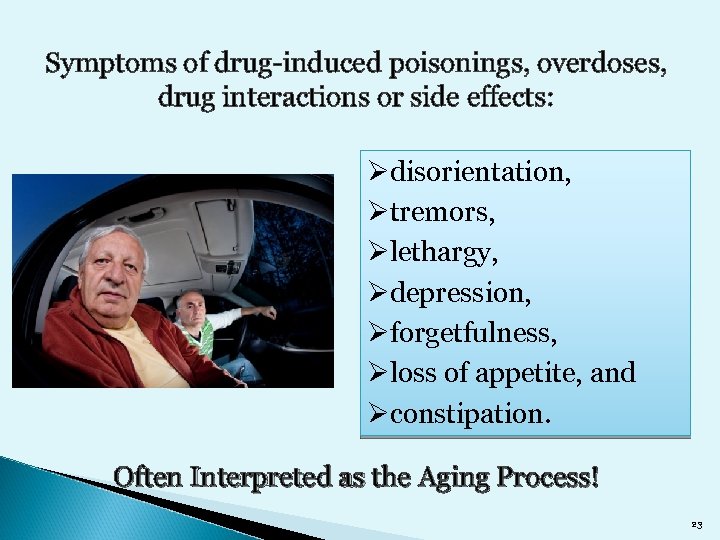 Symptoms of drug-induced poisonings, overdoses, drug interactions or side effects: Ødisorientation, Øtremors, Ølethargy, Ødepression,