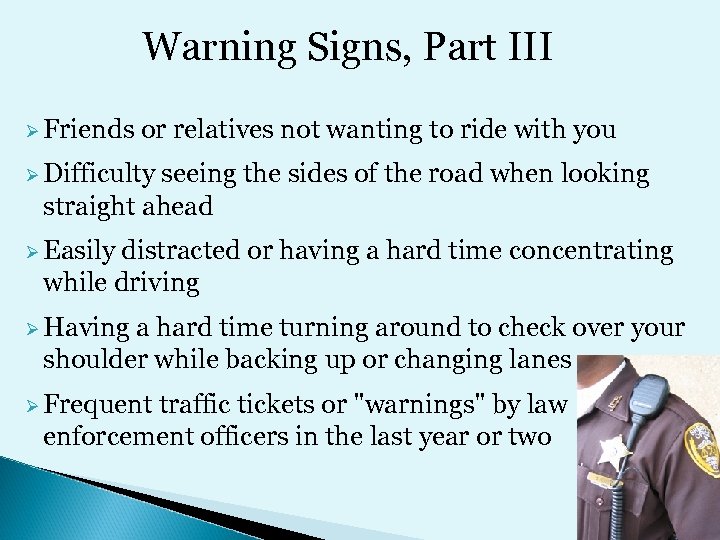 Warning Signs, Part III Ø Friends or relatives not wanting to ride with you