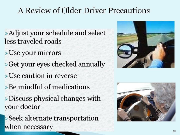 A Review of Older Driver Precautions ØAdjust your schedule and select less traveled roads