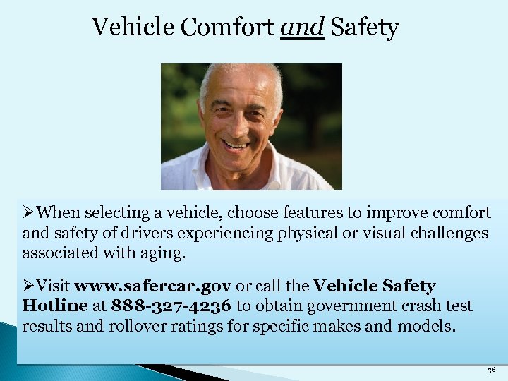 Vehicle Comfort and Safety ØWhen selecting a vehicle, choose features to improve comfort and
