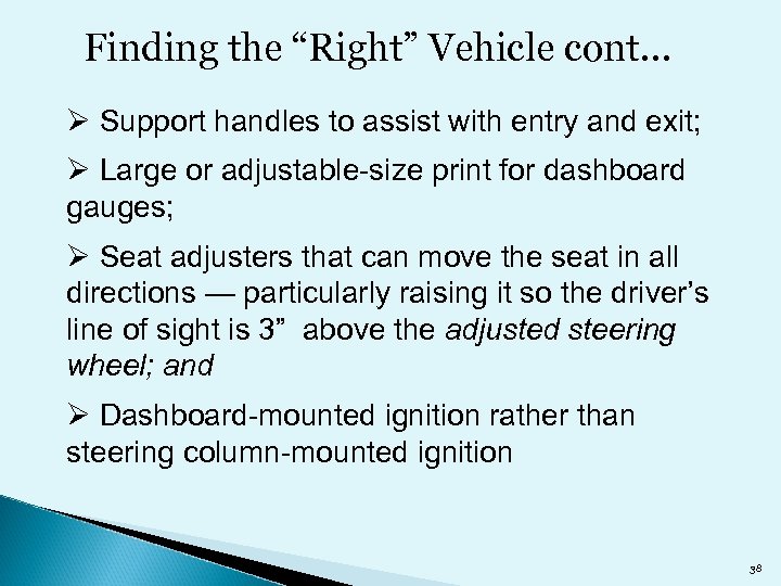 Finding the “Right” Vehicle cont… Ø Support handles to assist with entry and exit;