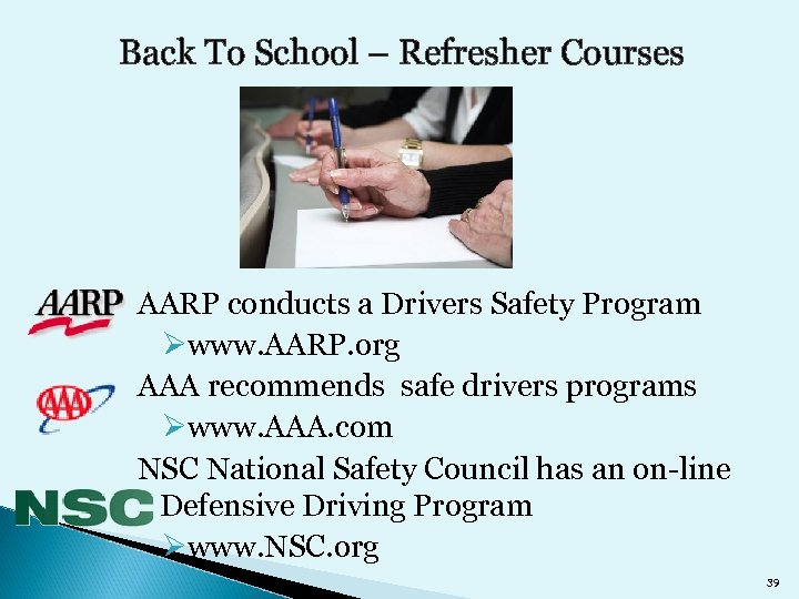 Back To School – Refresher Courses AARP conducts a Drivers Safety Program Øwww. AARP.