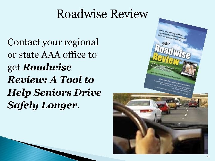 Roadwise Review Contact your regional or state AAA office to get Roadwise Review: A
