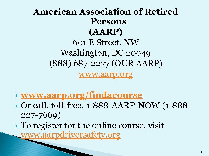 American Association of Retired Persons (AARP) 601 E Street, NW Washington, DC 20049 (888)