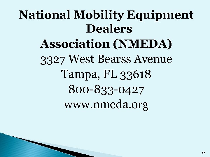 National Mobility Equipment Dealers Association (NMEDA) 3327 West Bearss Avenue Tampa, FL 33618 800
