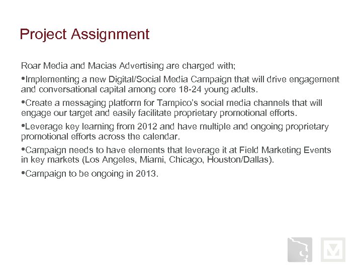 Project Assignment Roar Media and Macias Advertising are charged with; • Implementing a new