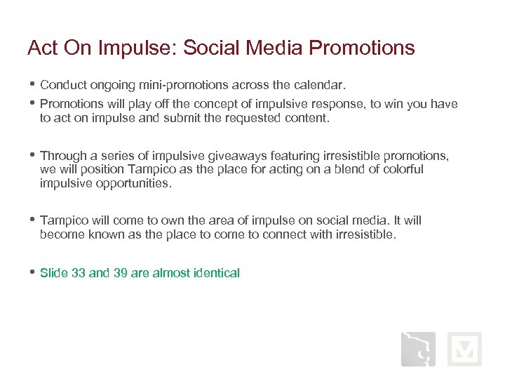 Act On Impulse: Social Media Promotions • • Conduct ongoing mini-promotions across the calendar.