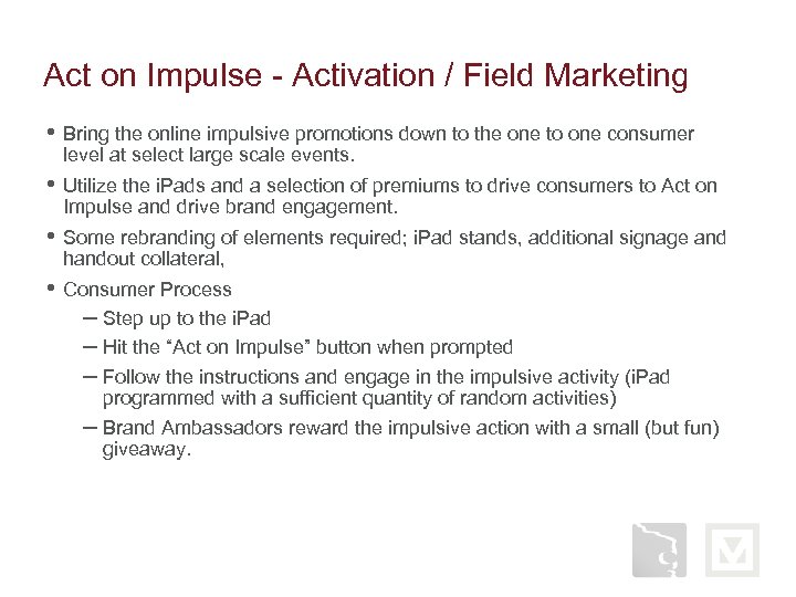 Act on Impulse - Activation / Field Marketing • Bring the online impulsive promotions