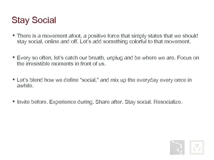 Stay Social • There is a movement afoot, a positive force that simply states
