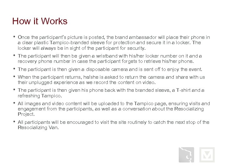 How it Works • Once the participant’s picture is posted, the brand ambassador will