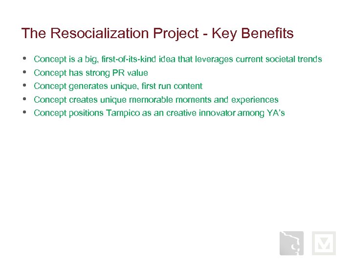 The Resocialization Project - Key Benefits • • • Concept is a big, first-of-its-kind