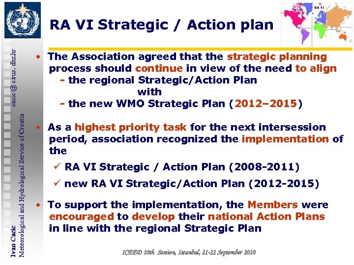 Ivan Cacic cacic @ cirus. dhz. hr Meteorological and Hydrological Service of Croatia RA