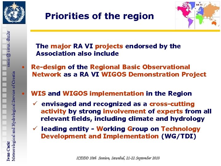 Ivan Cacic cacic @ cirus. dhz. hr Meteorological and Hydrological Service of Croatia Priorities