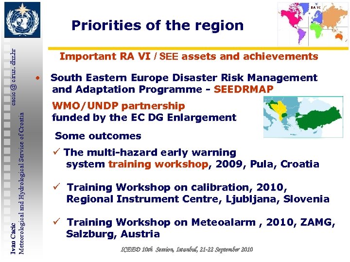 Ivan Cacic cacic @ cirus. dhz. hr Meteorological and Hydrological Service of Croatia Priorities