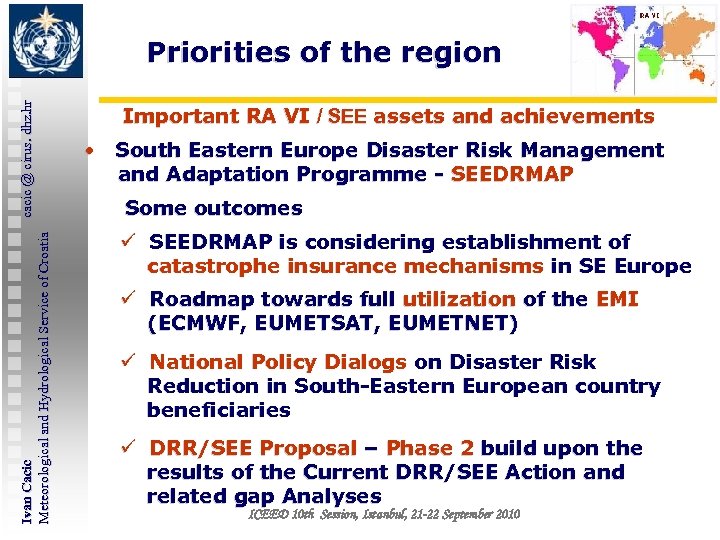 Ivan Cacic cacic @ cirus. dhz. hr Meteorological and Hydrological Service of Croatia Priorities