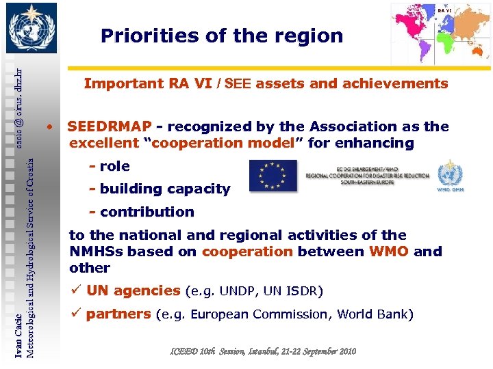 Ivan Cacic cacic @ cirus. dhz. hr Meteorological and Hydrological Service of Croatia Priorities