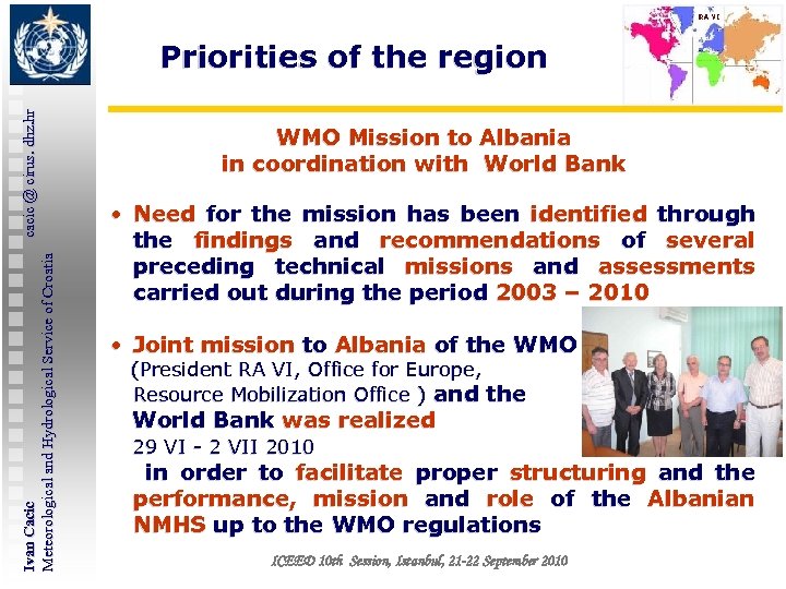 Ivan Cacic cacic @ cirus. dhz. hr Meteorological and Hydrological Service of Croatia Priorities