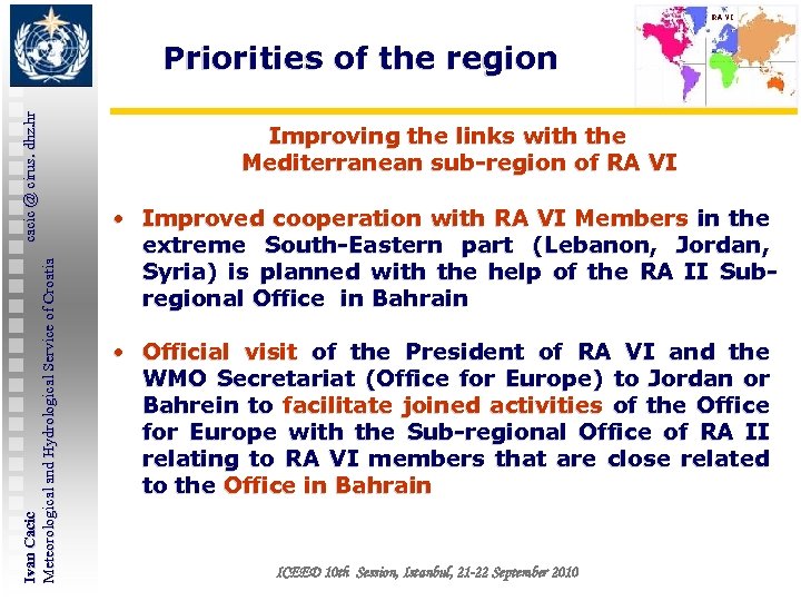 Ivan Cacic cacic @ cirus. dhz. hr Meteorological and Hydrological Service of Croatia Priorities