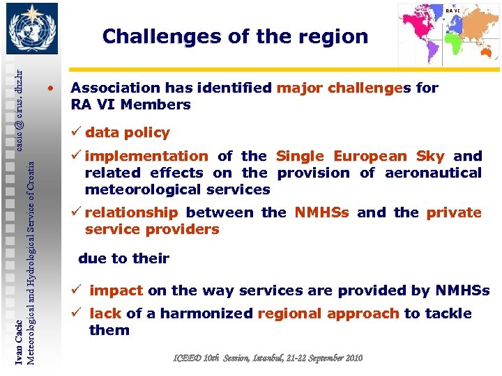Ivan Cacic cacic @ cirus. dhz. hr Meteorological and Hydrological Service of Croatia Challenges