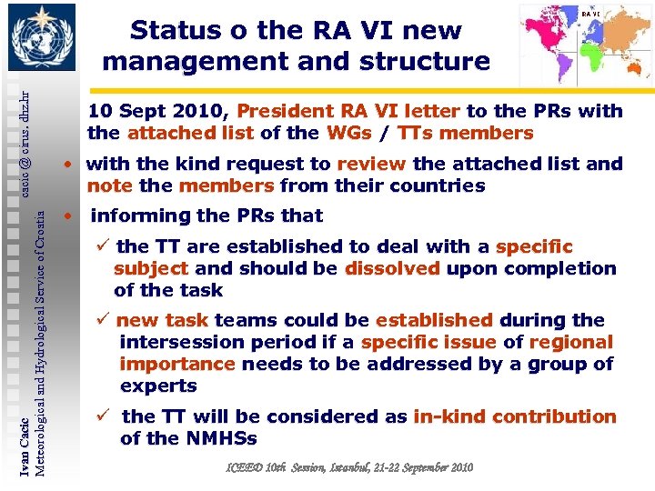 Ivan Cacic cacic @ cirus. dhz. hr Meteorological and Hydrological Service of Croatia Status