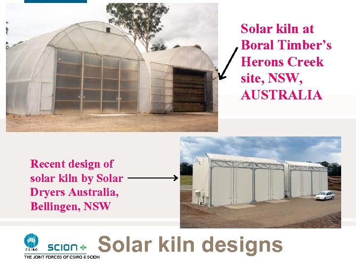 Solar kiln at Boral Timber’s Herons Creek site, NSW, AUSTRALIA Recent design of solar