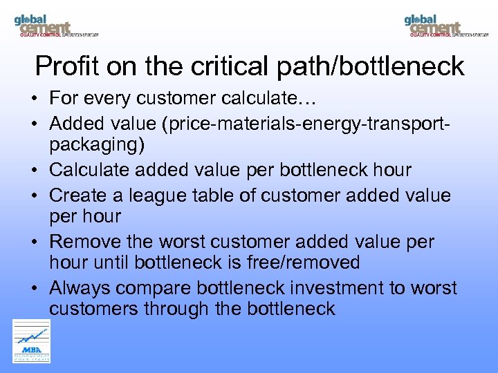 Profit on the critical path/bottleneck • For every customer calculate… • Added value (price-materials-energy-transportpackaging)