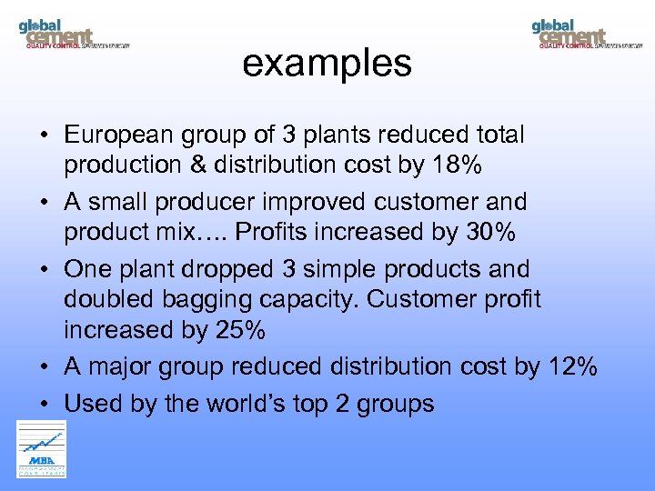 examples • European group of 3 plants reduced total production & distribution cost by
