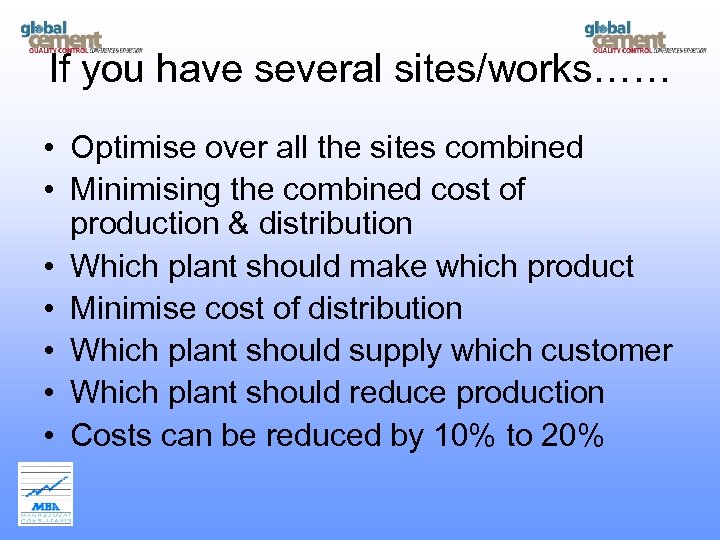 If you have several sites/works…… • Optimise over all the sites combined • Minimising