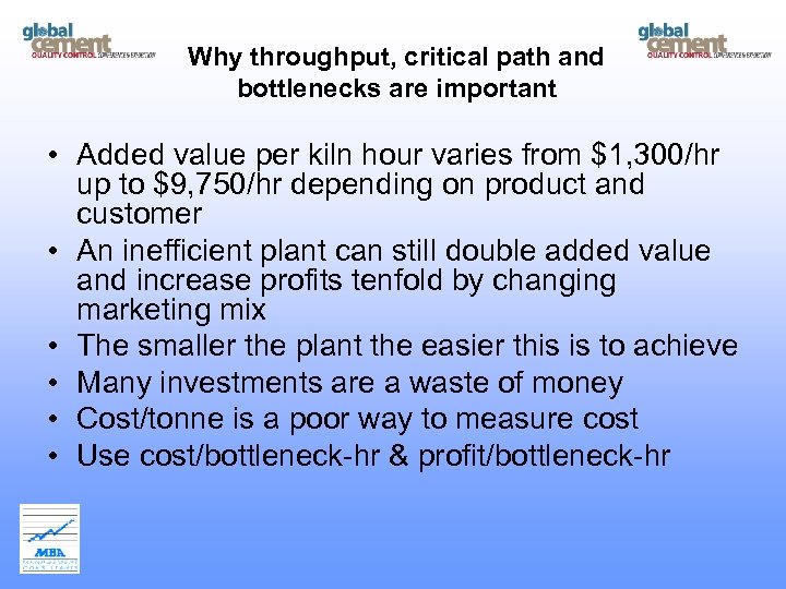 Why throughput, critical path and bottlenecks are important • Added value per kiln hour