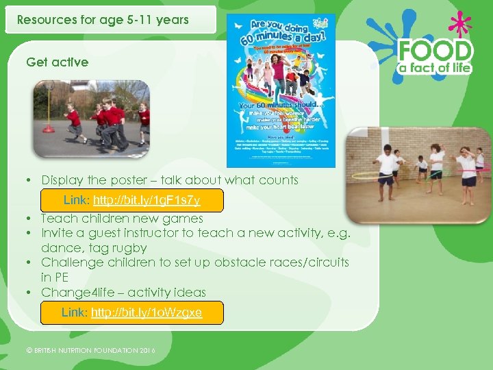 Resources for age 5 -11 years Get active • Display the poster – talk