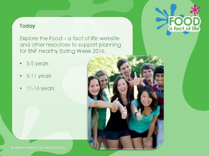 Today Explore the Food – a fact of life website and other resources to