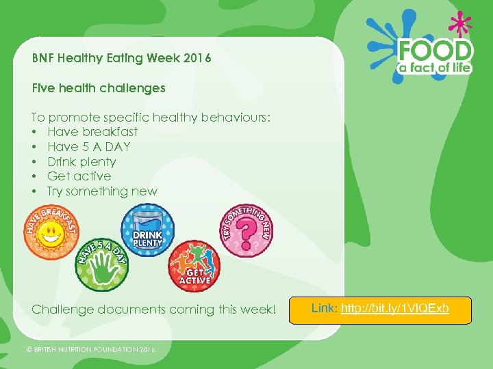 BNF Healthy Eating Week 2016 Five health challenges To promote specific healthy behaviours: •