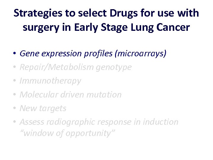 Strategies to select Drugs for use with surgery in Early Stage Lung Cancer •