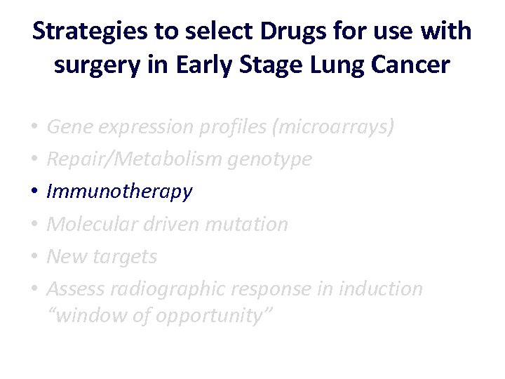 Strategies to select Drugs for use with surgery in Early Stage Lung Cancer •