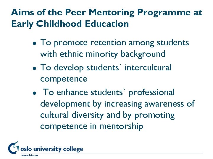 Aims of the Peer Mentoring Programme at Early Childhood Education l l l To