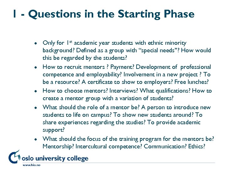 1 - Questions in the Starting Phase l l l Only for 1 st