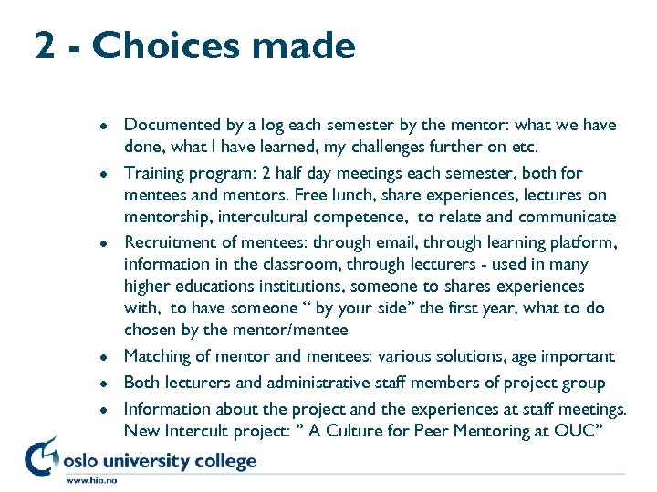 2 - Choices made l l l Documented by a log each semester by