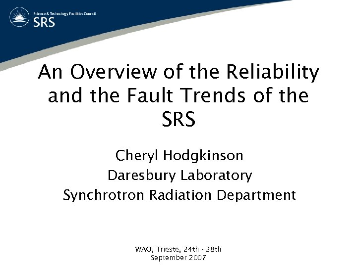 An Overview of the Reliability and the Fault Trends of the SRS Cheryl Hodgkinson