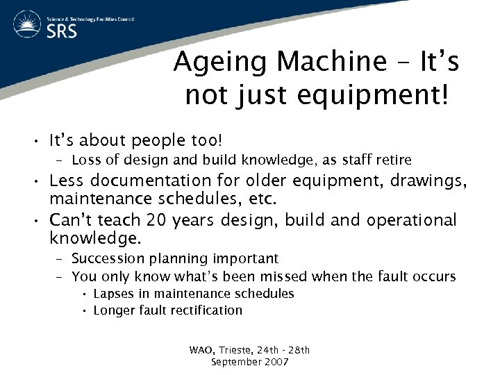 Ageing Machine – It’s not just equipment! • It’s about people too! – Loss