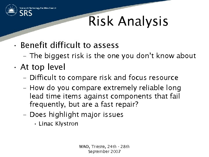 Risk Analysis • Benefit difficult to assess – The biggest risk is the one