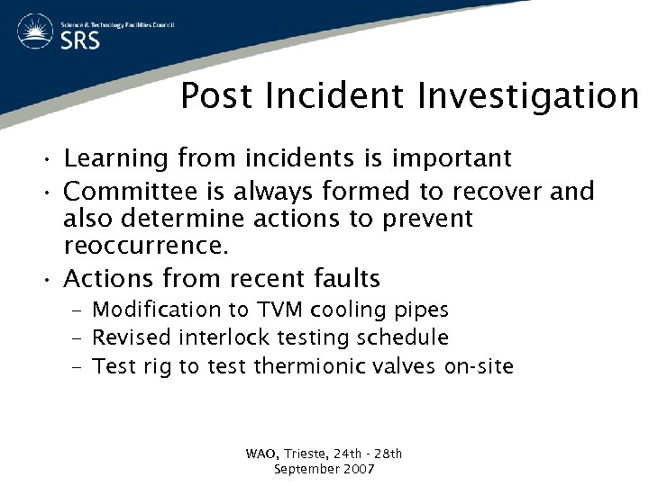 Post Incident Investigation • Learning from incidents is important • Committee is always formed