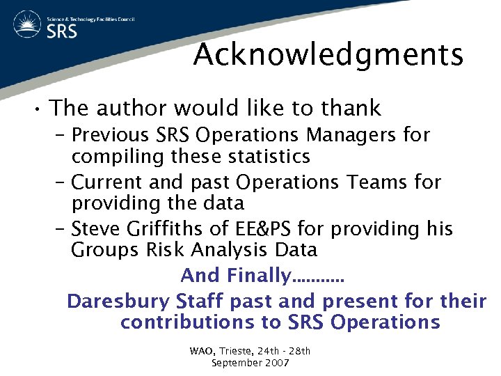 Acknowledgments • The author would like to thank – Previous SRS Operations Managers for