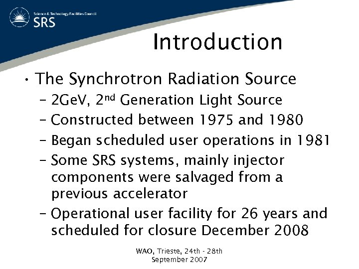 Introduction • The Synchrotron Radiation Source – 2 Ge. V, 2 nd Generation Light