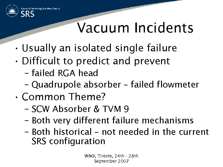 Vacuum Incidents • Usually an isolated single failure • Difficult to predict and prevent