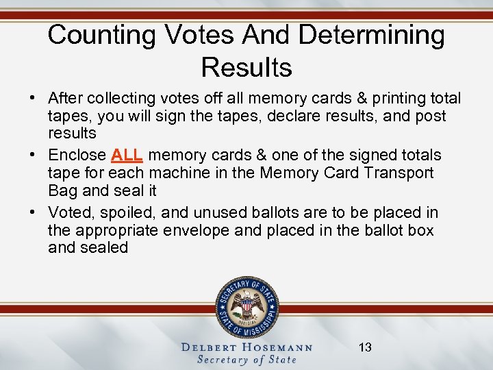 Counting Votes And Determining Results • After collecting votes off all memory cards &