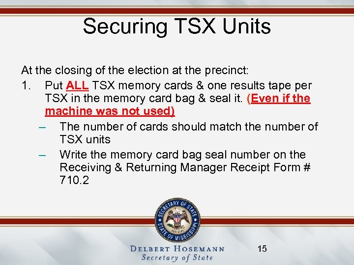 Securing TSX Units At the closing of the election at the precinct: 1. Put