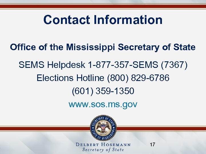 Contact Information Office of the Mississippi Secretary of State SEMS Helpdesk 1 -877 -357