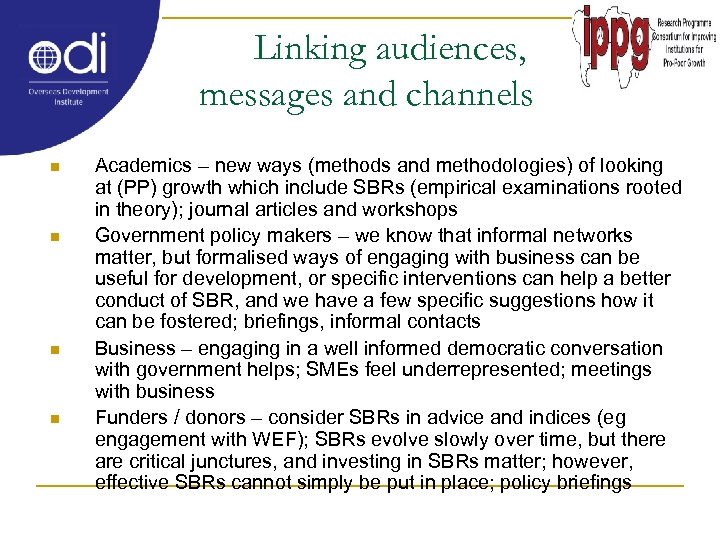 Linking audiences, messages and channels n n Academics – new ways (methods and methodologies)